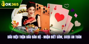 Dấu Hiệu Trận Đấu Bán Độ - Nhận Biết Sớm, Cược An Toàn